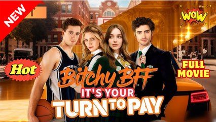 Bitchy BFF It’s Your Turn To Pay – Full HD Movie 2025 [EngSub]