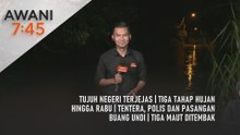 AWANI 7:45 [24/11/2025] – Tujuh negeri terjejas | Tiga tahap hujan hingga Rabu | Tentera, polis dan pasangan buang undi