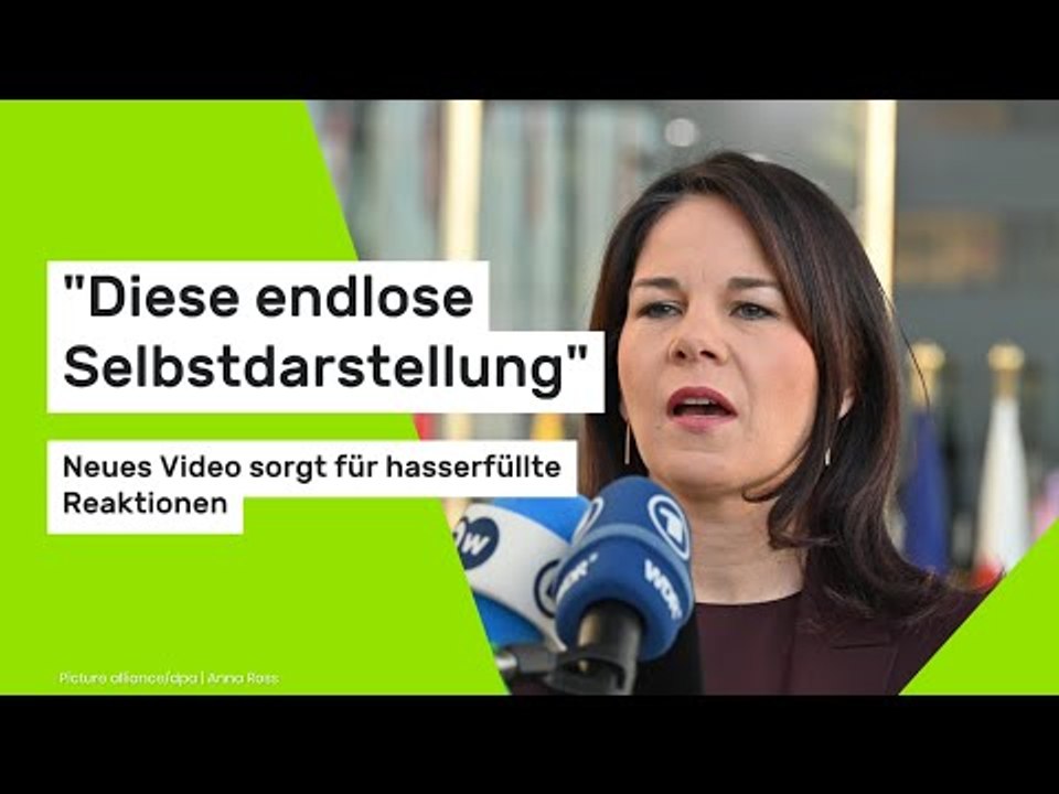Annalena Baerbocks neues Video sorgt für hasserfüllte Reaktionen