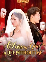 Wishing You a Life Without Me  - Drama FULL MOVIES ENGLISH SUB