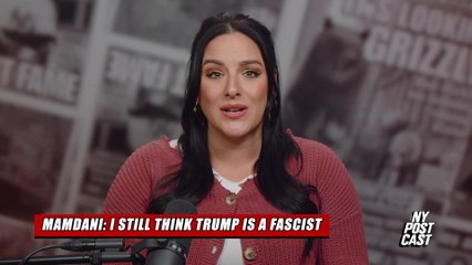 Mamdani says Trump is still a fascist despite cordial meeting | NY POSTcast