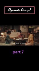 Dynamite kiss ep1 part 7
