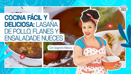 Cocina fácil y deliciosa: Lasaña de pollo, flanes y ensalada de nueces