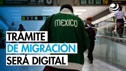 ¿Vas a viajar fuera de México? Trámite de migración será digital a partir del 26 de noviembre