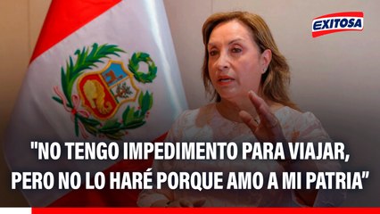 Dina Boluarte: "No tengo impedimento para viajar, pero no lo haré porque amo a mi patria y estaré acá defendiéndome"