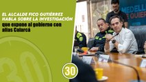 El alcalde Fico Gutiérrez habla sobre la investigación que expone al gobierno con alias Calarcá