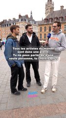 Si tu pouvais parler qu'à un(e) seul(e) artiste dans le monde, sans barrière de la langue, ce serait qui ?