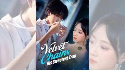 Velvet Chains - His Sweetest Trap Full movie
