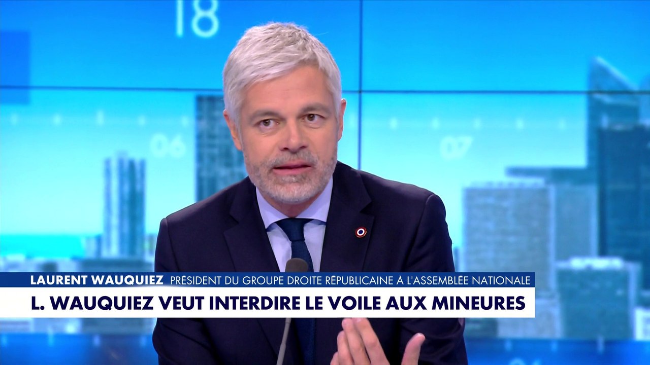 «En France, des jeunes filles ne doivent pas porter le voile», affirme Laurent Wauquiez
