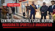 Casal Bertone, inaugurato lo sportello anagrafico nel centro commerciale