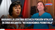 Marianella Ledesma rechaza pensión vitalicia de Dina Boluarte: 