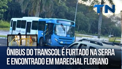 Ônibus do Transcol é furtado na Serra e encontrado em Marechal Floriano