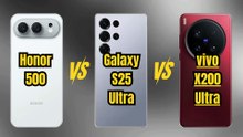 Honor 500 VS Galaxy S25 Ultra VS vivo X200 Ultra