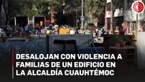 Desalojan a familias de un predio en la alcaldía Cuauhtémoc