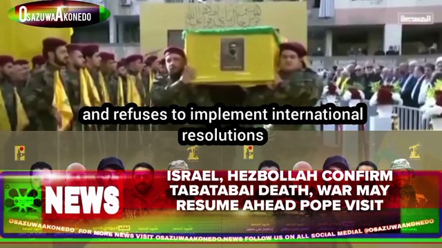 Israel, Hezbollah Confirm Tabatabai Death, War May Resume Ahead Pope Visit