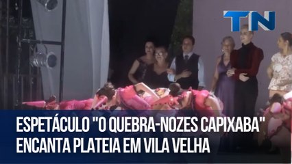 Espetáculo "O Quebra-Nozes Capixaba" encanta plateia em Vila Velha