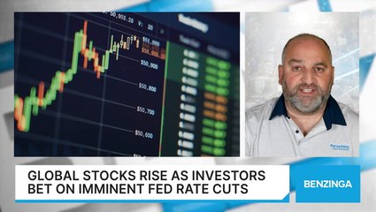 Global Stocks Rise As Investors Bet On Imminent Fed Rate Cuts