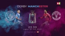 Super Sunday trên K+PM HD : DERBY MANCHESTER (7/3/2021)