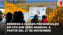 Regreso a clases presenciales en CCH Sur será gradual a partir del 27 de noviembre