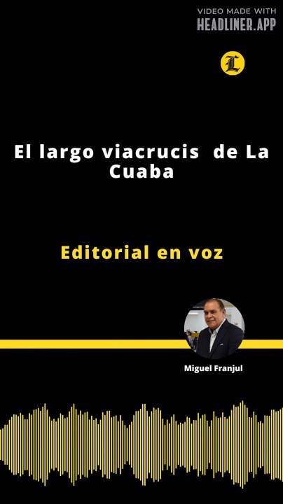 Editorial | El largo viacrucis de La Cuaba