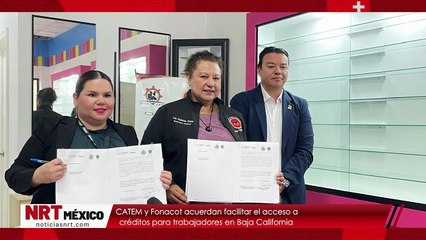 CATEM y Fonacot acuerdan facilitar el acceso a créditos para trabajadores en Baja California