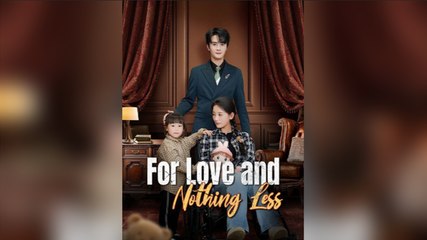 For Love and Nothing Less