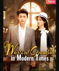 Warlord Grandma in Modern Times Chinese Drama - English Sub