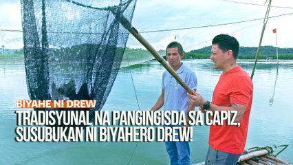Tradisyunal na pangingisda sa Capiz, susubukan ni Biyahero Drew! | Biyahe ni Drew