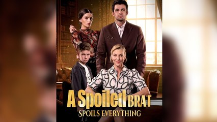 A Spoiled Brat Spoils Everything Full Movie