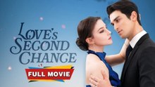 Love's Second Chance - FULL MOVIES ENGLISH SUB