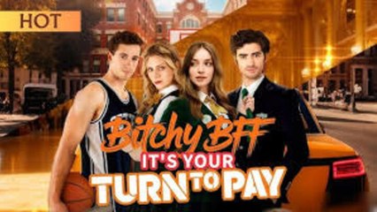 Bitchy Bff It's Your Turn To Pay❤️FULL MOVIE
