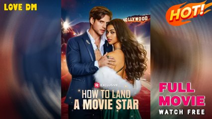 How to Land a Movie Star (2025) - FULL | Reelshort