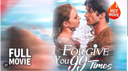 Forgive You 99 Times (2025) - FULL [Eng Sub]