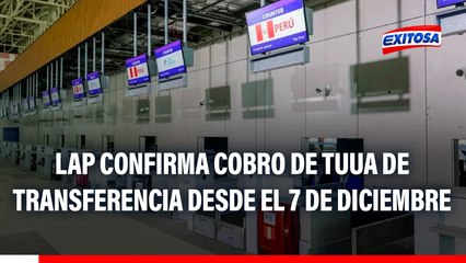 TUUA de transferencia: LAP CONFIRMA que cobro de tarifa iniciará el 7 de diciembre