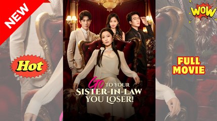 Go to Your Sister-in-Law You Loser - Drama FULL MOVIES ENGLISH SUB