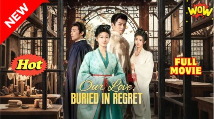 Our Love, Buried in Regret (DUBBED) - Drama FULL MOVIES ENGLISH SUB