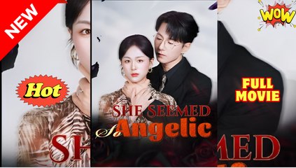 She Seemed So Angelic - Drama FULL MOVIES ENGLISH SUB
