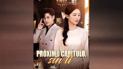 Próximo capítulo, sin ti (Doblado)