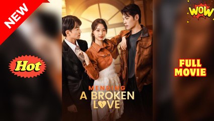[New Drama] Mending My Broken Heart #flareflow - Full Movie
