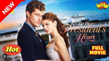 Bound to President's Heart Full Movies English Sub