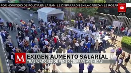 Trabajadores de Pemex cierran vialidades en la Ciudad de México; exigen aumento salarial