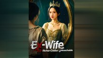 Ex-Wife 2.0 Richer, Colder, Untouchable - Full Episodes