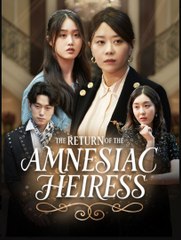 The Return Of The Amnesiac Heiress - Full Movie