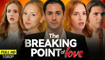 The Breaking Point Of Love Episodes - Full Movie