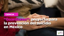 “Guardianes”: proyecto para la prevención del suicidio en México