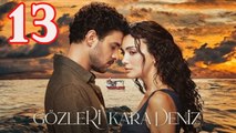 Gozleri KaraDeniz - Episode 13 (English Subtitles) His Eyes Are The Black Sea