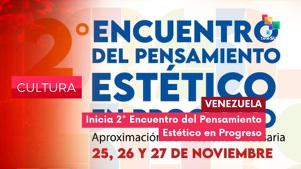 Inicia II Encuentro del Pensamiento Estético en Progreso CULTURA EDICIÓN CENTRAL 25-11-2025