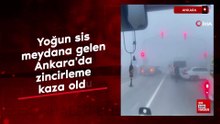 Yoğun sis meydana gelen Ankara'da zincirleme kaza oldu