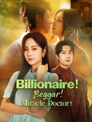 Billionaire Beggar, Miracle Doctor - The Unstoppable Healer