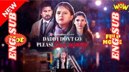 [Hot 2025] Daddy Don't Go, Please Save Mommy #Full